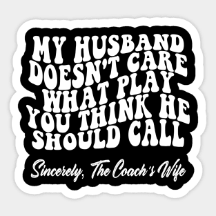 My husband doesn't care what play you think he should call Sticker